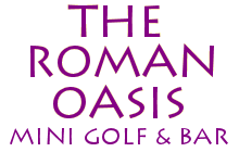 The Roman Oasis Mini Golf and Bar